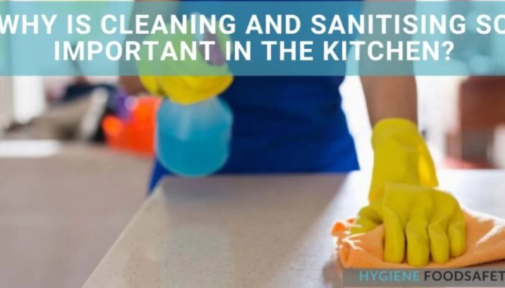 Tại sao làm sạch và vệ sinh lại quan trọng trong nhà bếp?
