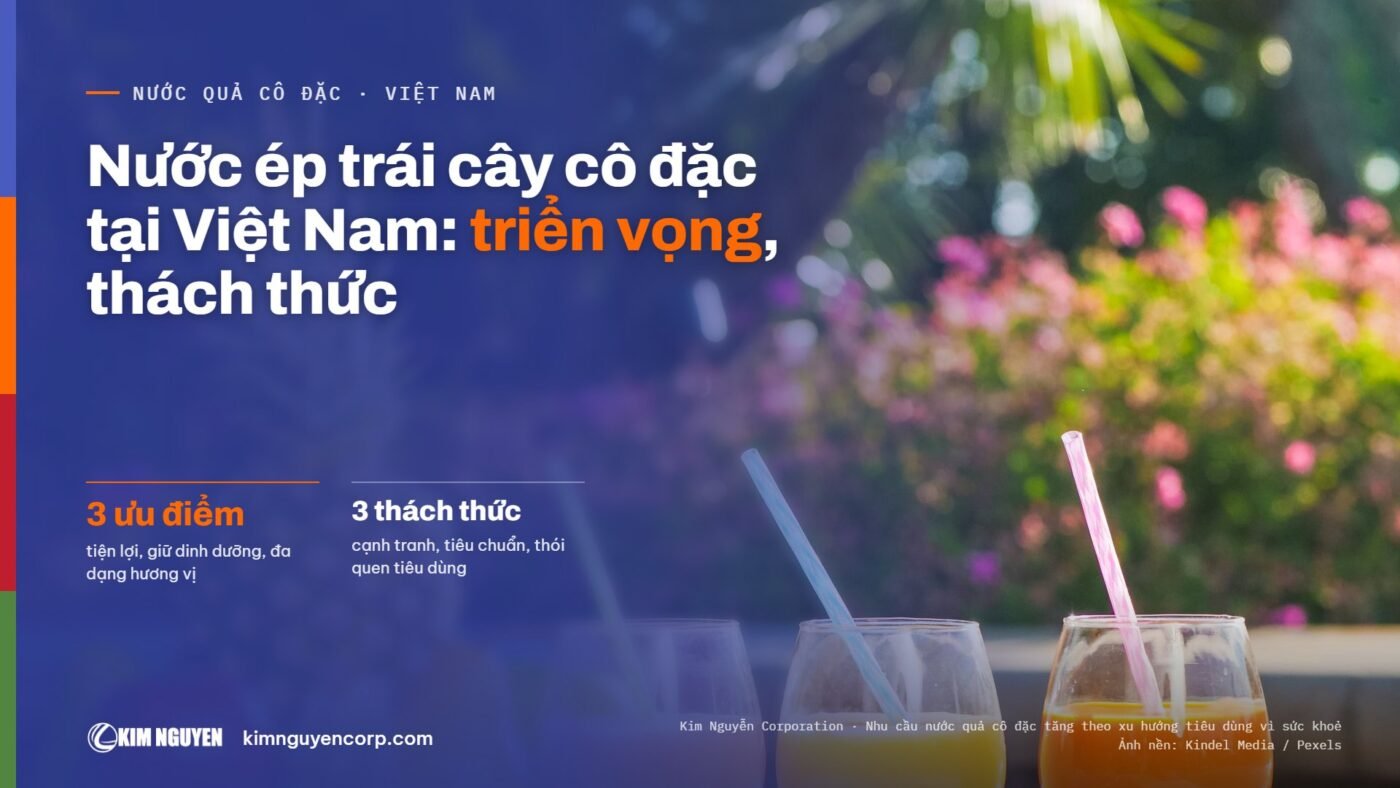 Nước ép trái cây cô đặc tại Việt Nam: triển vọng, thách thức